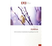 Eurêka: Entre écriture instantanée et poétique du réel
