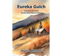 Eureka Gulch: Gold Built the Town, Would Greed Burn it Down?