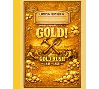 Eureka! The Gold Rush Journal: US History 250th Anniversary Notebook, College Ruled, 100 Pages, 9.25″ x 7.5″ From the first frontier to the final frontier | Vintage mining camp diary