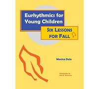 Eurhythmics for Young Children: Six Lessons for Fall