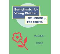 Eurhythmics for Young Children: Six Lessons for Spring