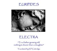 Euripides - Electra: "To a father growing old nothing is dearer than a daughter"
