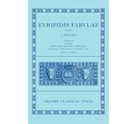 Euripides: Fabulae Vol. II (Euripidis Fabulae Tomus II, Supplices, Electra, Hercules, Troades, Iphigenia in Tauris, Ion) (Oxford Classical Texts)