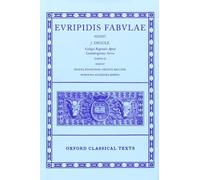 Euripides Fabulae: Vol. III: (Helena, Phoenissae, Orestes, Bacchae, Iphigenia Aulidensis, Rhesus) (Oxford Classical Texts)