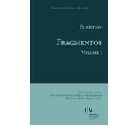 Eurípides. Fragmentos: Volume I (Autores Gregos e Latinos)