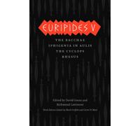 Euripides V: Bacchae, Iphigenia in Aulis, The Cyclops, Rhesus (The Complete Greek Tragedies)