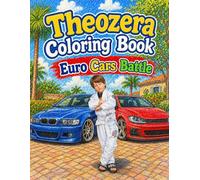 Euro Cars Battle: A Fun Coloring Book with Custom German Sports Cars, Racing Style Vehicles, and Modified Rides (Theozera Coloring Books)