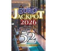 Euro Jackpot 2026: 52 Caminos de Pequeños Comienzos (Euro Jackpot 2026 - Collection Multilingue)