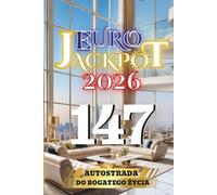 Euro Jackpot 2026: Autostrada do bogatego życia 147 (Eurojackpot 2026 - Mehrsprachige Sammlung)