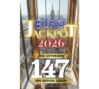 Euro Jackpot 2026: Die Autobahn ins reiche Leben 147 (Euro Jackpot 2026 - Collection Multilingue)