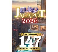 Euro Jackpot 2026: La Fastlane per la vita ricca 147 (Eurojackpot 2026 - Mehrsprachige Sammlung)