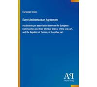 Euro-Mediterranean Agreement: establishing an association between the European Communities and their Member States, of the one part, and the Republic of Tunisia, of the other part