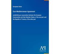 Euro-Mediterranean Agreement: establishing an association between the European Communities and their Member States, of the one part, and the Republic of Tunisia, of the other part
