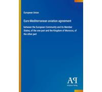 Euro-Mediterranean aviation agreement: between the European Community and its Member States, of the one part and the Kingdom of Morocco, of the other part