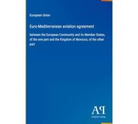 Euro-Mediterranean aviation agreement: between the European Community and its Member States, of the one part and the Kingdom of Morocco, of the other part