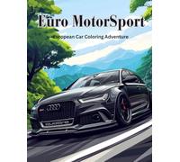 Euro MotorSport: European Car Coloring Adventure: High speed coloring book for kids,teens and adults (The Vehicle Vault)
