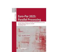 Euro-Par 2025: Parallel Processing: 31st European Conference on Parallel and Distributed Processing, Dresden, Germany, August 25-29, 2025, ... I: 15900 (Lecture Notes in Computer Science)