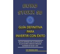 EURO STOXX 50. GUÍA DEFINITIVA PARA INVERTIR CON ÉXITO