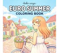Euro Summer Coloring Book: Relaxing European Vacation Scenes with Dreamy Sunlit Streets and Stylish Travel Moments