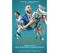 Euro Summits: The Story of the UEFA European Championships 1960 to 2016