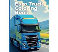 Euro Truck Coloring Book XXL: 50 realistic coloring motives: Realistic coloring pages of trucks from Europe - For children & adults