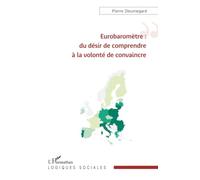Eurobaromètre : du désir de comprendre à la volonté de convaincre (Logiques Sociales)