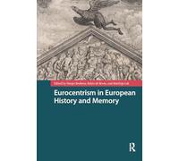 Eurocentrismo en la Historia y la Memoria Europea – Routledge