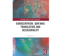 Eurocentrism, Qurʾanic Translation and Decoloniality (Routledge Studies in Arabic Translation)