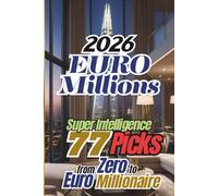 EuroMillions 2026: 77 Super Intelligence Picks - From Zero to Euro Millionaire (Jackpot Travel : Your Passport to Europe’s Biggest Jackpots and Richest Adventures)