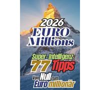 EuroMillions 2026: 77 Super-Intelligenz Tipps - Von Null zum Euromillionär
