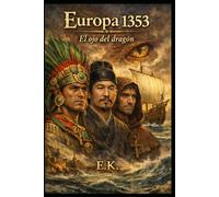 EUROPA 1353: DRAGÓN: Una ucronía sobre el descubrimiento inverso