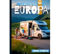 EUROPA AUF DER STRASSE: Echte Reisen, wilde Stopps und Vanlife-Abenteuer