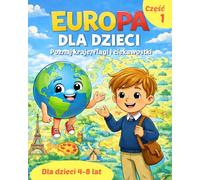 Europa dla Dzieci: Odkrywaj Kraje Europy, Flagi i Ciekawostki | Książka Edukacyjna z Ilustracjami | Nauka Przez Zabawę z Tymonem i Atlasem | Geografia i Podróże Dla Najmłodszych 4-7 Lat