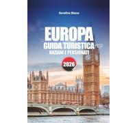 EUROPA GUIDA TURISTICA PER ANZIANI E PENSIONATI 2026