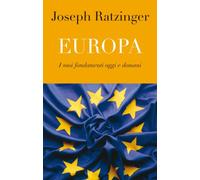 Europa. I suoi fondamenti oggi e domani (Attualità e storia)