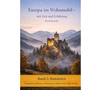 Europa im Wohnmobil - mit Zeit, Tiefe und Erfahrung,: Band 5: Rumänien