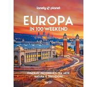 Europa in 100 weekend. Itinerari inconsueti tra arte, natura e tradizione. Ediz. illustrata (Fotografici/Lonely Planet)