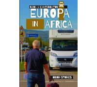 Europa In Africa Guida ai campeggiatori: La guida Gateway dal Sud della Spagna al Marocco per un viaggio senza stress nel primo trimestre