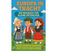 Europa in Tracht - Ein Malbuch für kleine Entdecker: Reise durch Europa mit Stift und Farbe