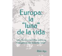 Europa: la “luna” de la vida: "Una ficción científica sobre la inteligencia del Sistema Solar"