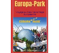 Europa-Park: Voyage au Cœur de la Magie Européenne (Arts, culture et divertissement)