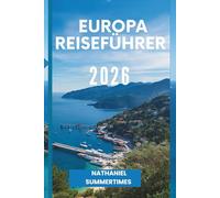 EUROPA- REISEFÜHRER 2026: „Zeitlose Städte, vielfältige Kulturen und Reisen quer durch den Kontinent“