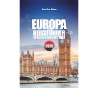 EUROPA REISEFÜHRER FÜR SENIOREN UND RENTNER 2026