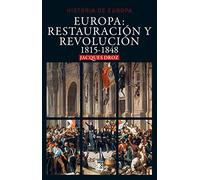 Europa: restauración y Revolución: 1815-1848: 24 (Historia de Europa)