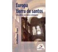Europa Tierra De Santos: Descubrir Sus Raices Cristianas