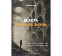 Europa una colonia dal dopoguerra: Dallo sbarco in Sicilia del 1943 alla garrota della moneta unica