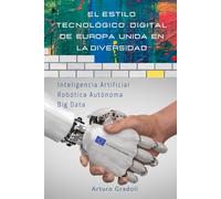EUROPA UNIDA EN LA DIVERSIDAD. Inteligencia artificial, robótica autónoma y big data
