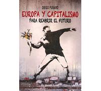 Europa y capitalismo. Para reabrir el futuro. (SIN COLECCION)