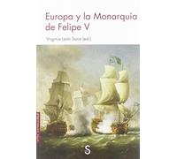 Europa y la Monarquía de Felipe V (Sílex Universidad)