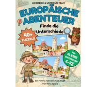 Europäische Abenteuer: Finde die Unterschiede: Ein Suchbuch für Kinder von 6 bis 10 Jahren | Über 40 farbenfrohe Rätsel, Fakten und Karten | Inklusive visuelle Lösungshilfen